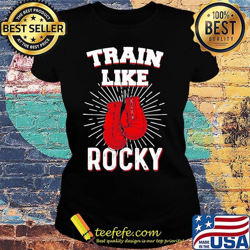Boxing train like rocky s Ladies tee Boxing train like rocky s Ladies tee