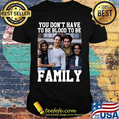 Boy Meets World You don't have to be blood to be Family shirt