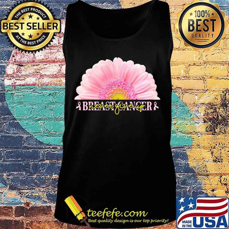 Breast cancer never giveup flower Breast cancer s Tank top Breast cancer never giveup flower Breast cancer s Tank top