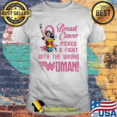 Breast cancer picked a fight with the wrong wonder women shirt