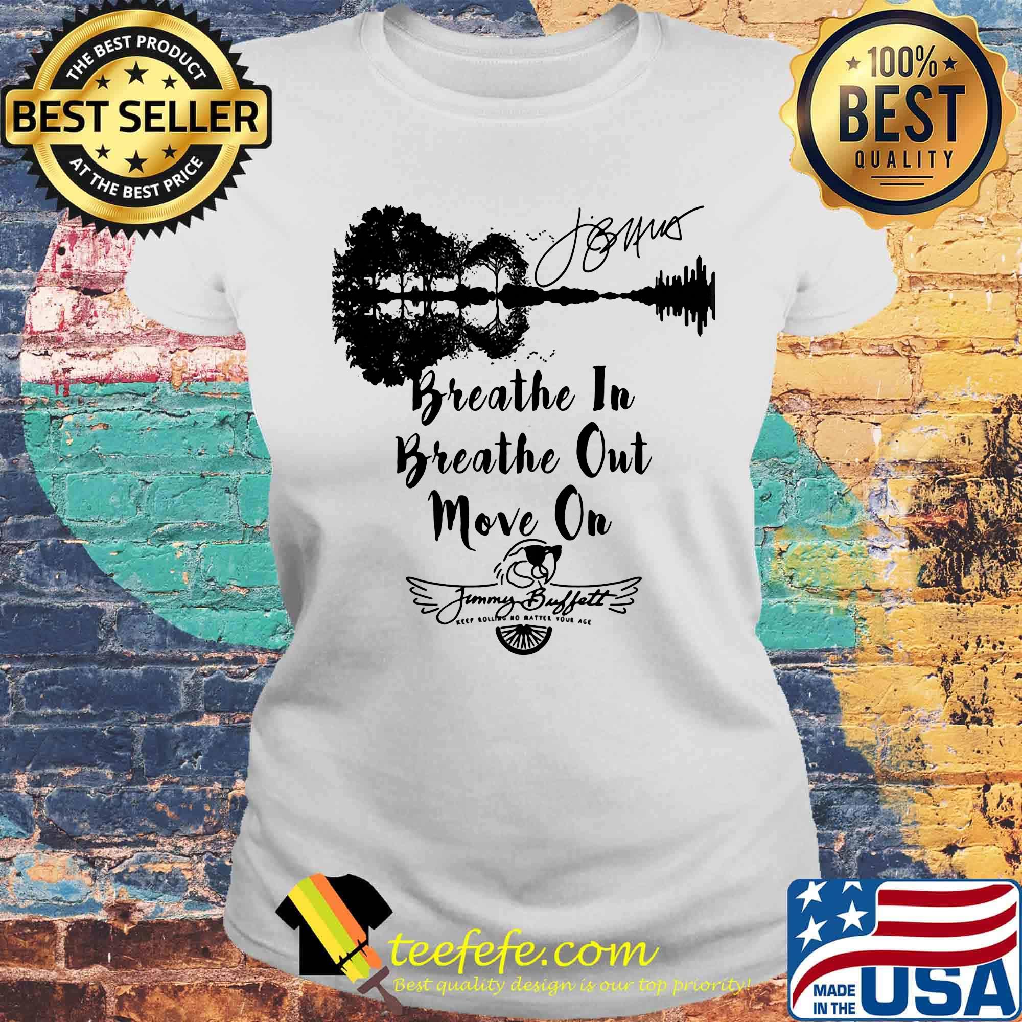 Breathe in breathe out move on jimmy buffett keep rolling no matter your age signature s Laides tee Breathe in breathe out move on jimmy buffett keep rolling no matter your age signature s Laides tee