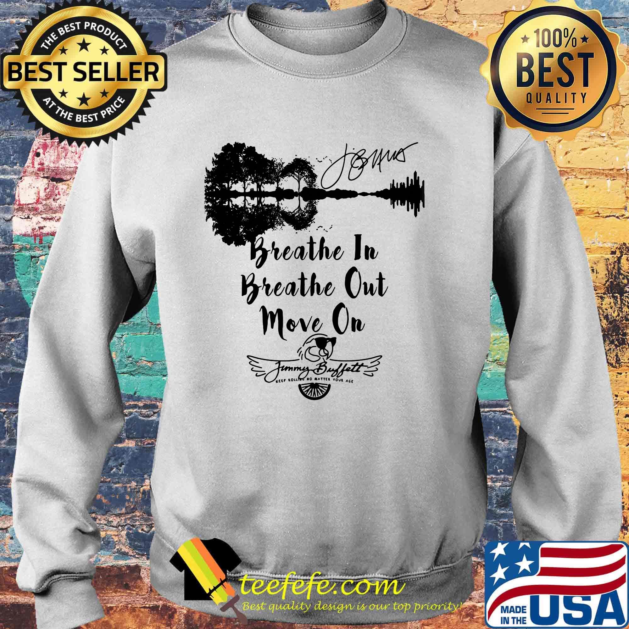 Breathe in breathe out move on jimmy buffett keep rolling no matter your age signature s Sweater Breathe in breathe out move on jimmy buffett keep rolling no matter your age signature s Sweater