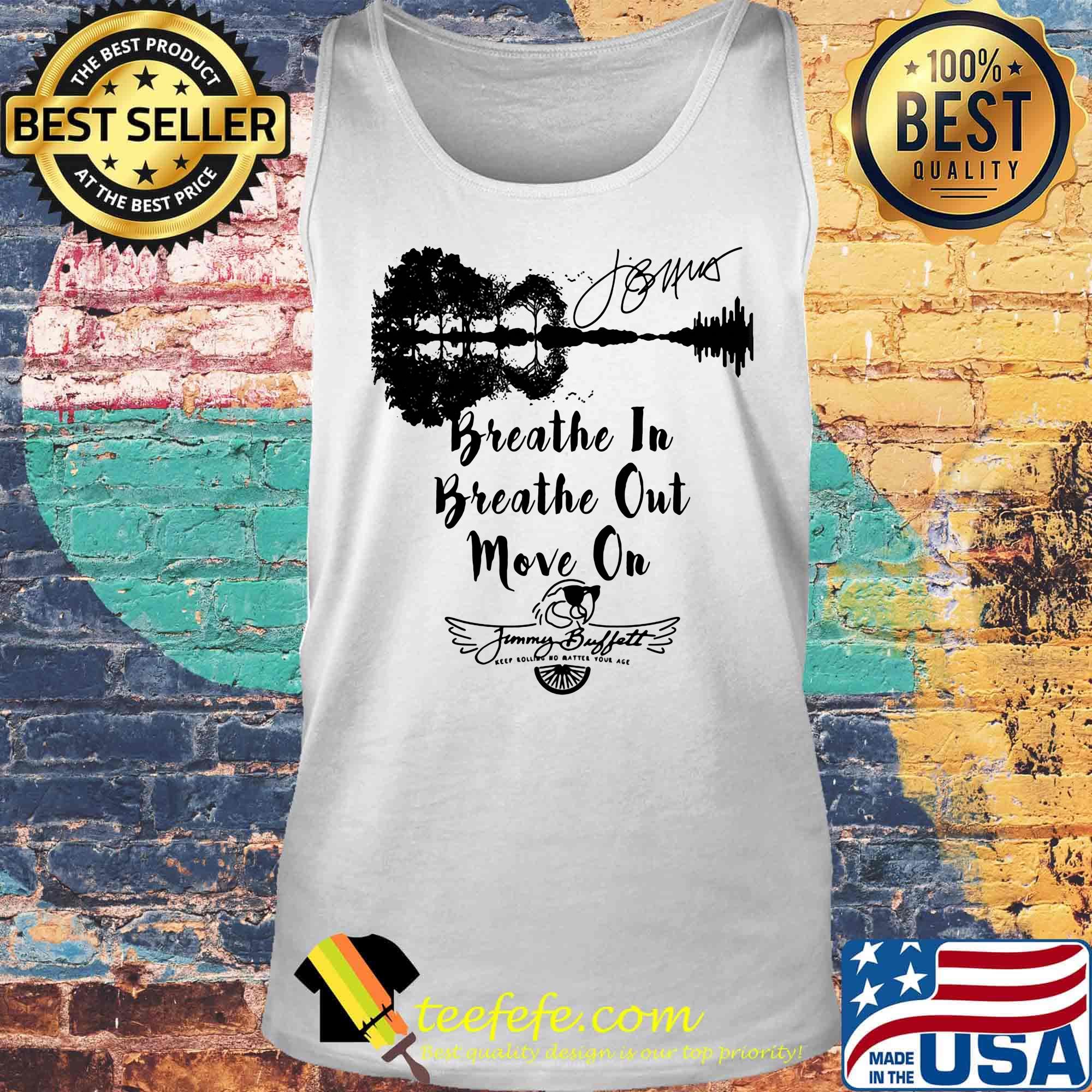 Breathe in breathe out move on jimmy buffett keep rolling no matter your age signature s Tank top Breathe in breathe out move on jimmy buffett keep rolling no matter your age signature s Tank top