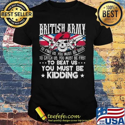 British Army To Beat US You Must Be Kidding Gun Skullcap Shirt