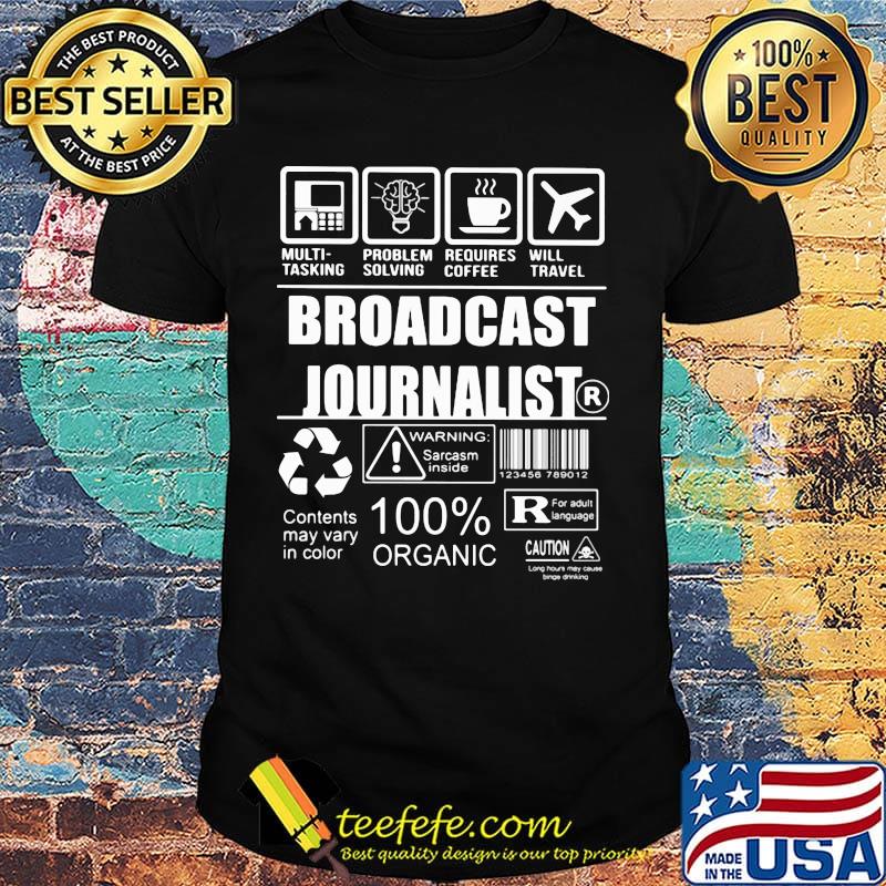 Broadcast journalist multi tasking problem solving requires coffee will travel shirt