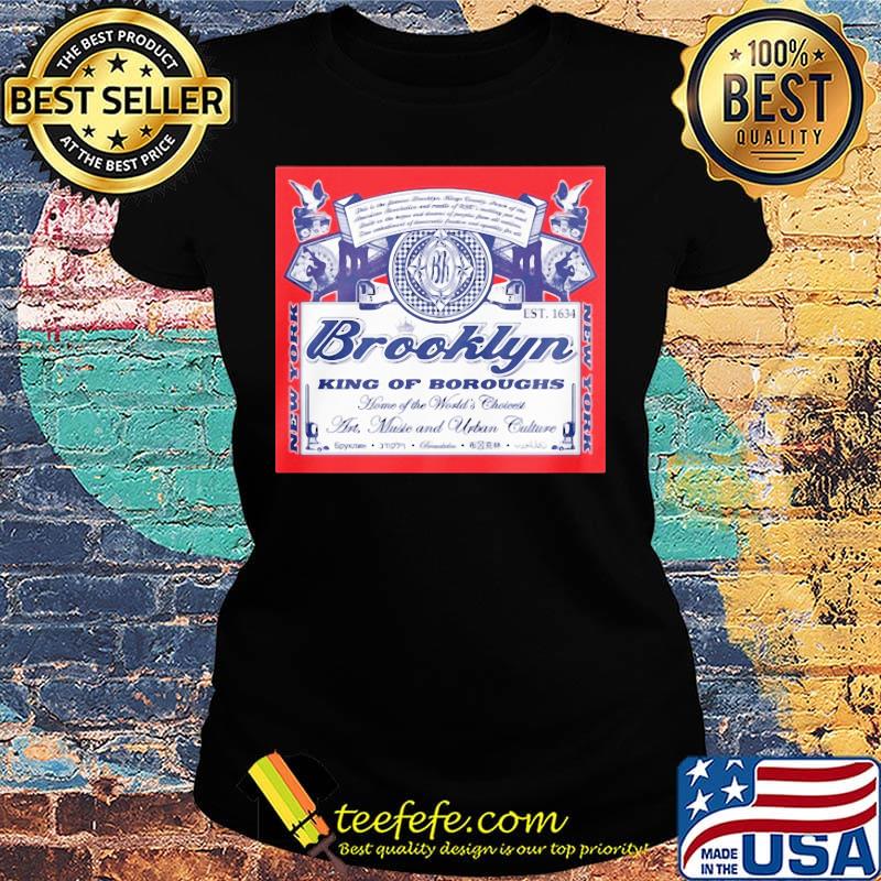 Brooklyn king of boroughs home of the world's choiees art music and urban culture s Ladies tee Brooklyn king of boroughs home of the world's choiees art music and urban culture s Ladies tee