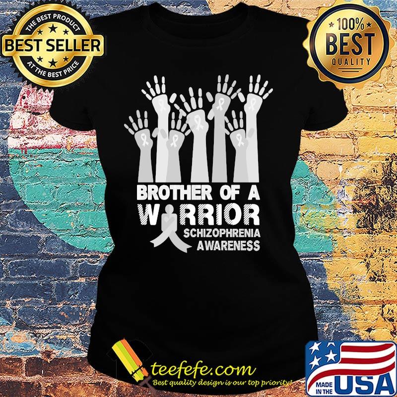 Brother Of A Wirrior Schizophrenia Awareness Hand Shirt Ladies tee Brother Of A Wirrior Schizophrenia Awareness Hand Shirt Ladies tee