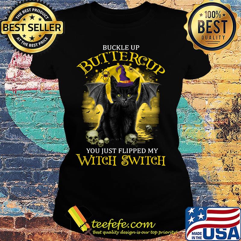Buckle up buttercup you just flipped my witch switch cat skull s Ladies tee Buckle up buttercup you just flipped my witch switch cat skull s Ladies tee