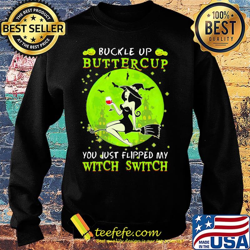 Buckle up buttercup you just flipped my witch switch green halloween s Sweater Buckle up buttercup you just flipped my witch switch green halloween s Sweater