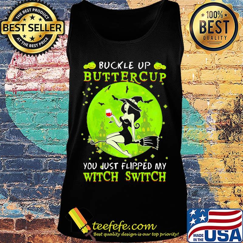 Buckle up buttercup you just flipped my witch switch green halloween s Tank top Buckle up buttercup you just flipped my witch switch green halloween s Tank top