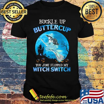 Buckle Up Buttercup You Just Flipped My Witch Switch Mermaid Halloween Shirt