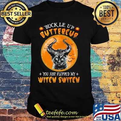 Buckle Up Buttercup You Just Flipped My Witch Switch Moon Shirt