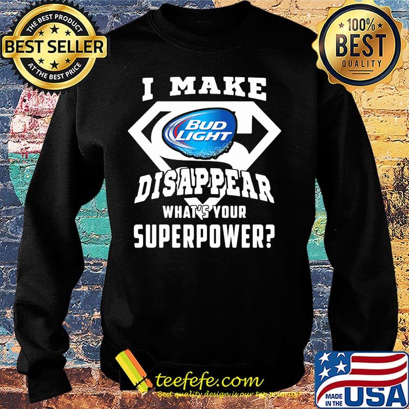 Bud light i make disappear what's your superpower s Sweater Bud light i make disappear what's your superpower s Sweater