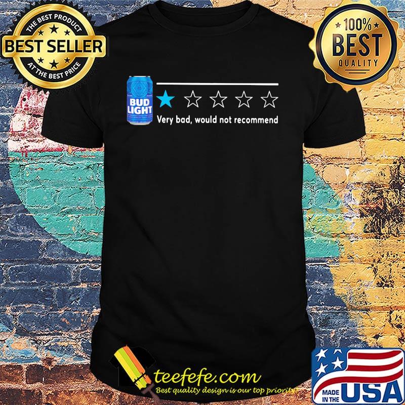 Bud Light very bod would not recommend shirt