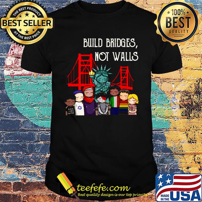 Build Bridges Not Walls Liberties Countries Shirt