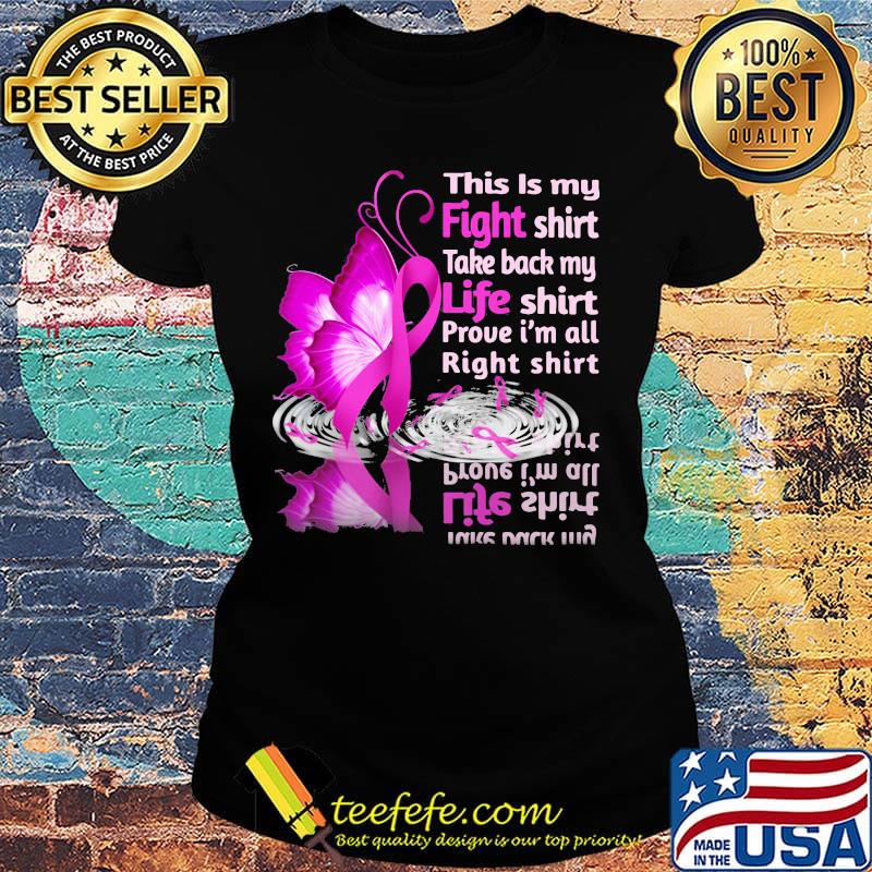 Butterflies this is my fight shirt take back my life shirt prove i'm all right shirt breast awareness s Ladies tee Butterflies this is my fight shirt take back my life shirt prove i'm all right shirt breast awareness s Ladies tee