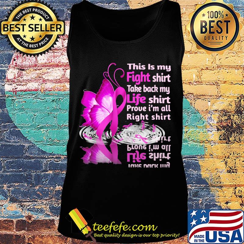 Butterflies this is my fight shirt take back my life shirt prove i'm all right shirt breast awareness s Tank top Butterflies this is my fight shirt take back my life shirt prove i'm all right shirt breast awareness s Tank top