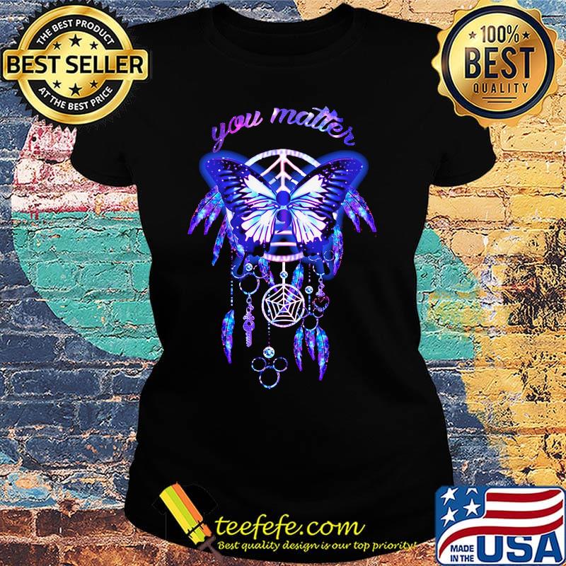 Butterflies wings you matter color s Ladies tee Butterflies wings you matter color s Ladies tee