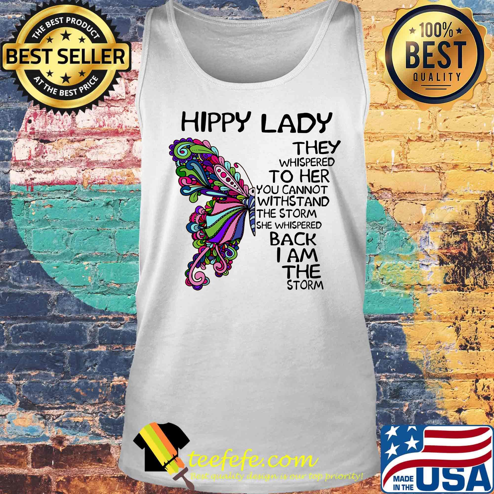 Butterfly hippy lade they whispered to her you cannot withstand the storm she whispered back i am the storm s Tank top Butterfly hippy lade they whispered to her you cannot withstand the storm she whispered back i am the storm s Tank top