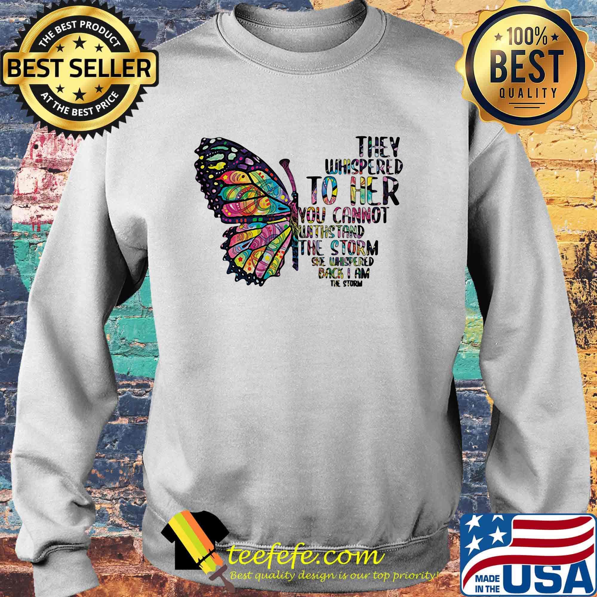 Butterfly tattoos they whispered to her you cannot withstand the storm she whispered back i am the storm s Sweater Butterfly tattoos they whispered to her you cannot withstand the storm she whispered back i am the storm s Sweater