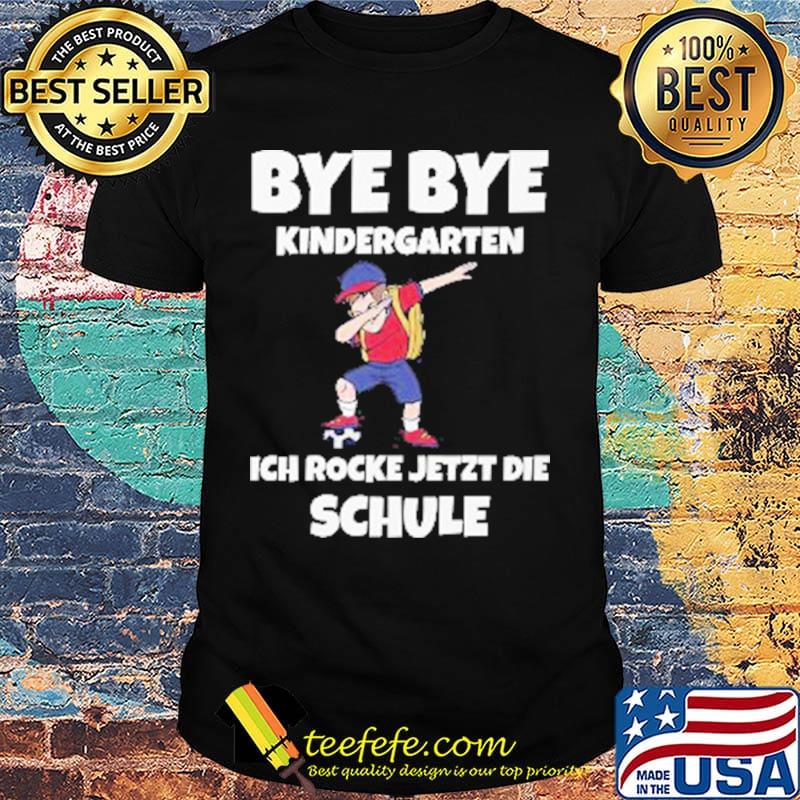Bye Bye Kindergarten Ich Rocke Jetzt Die Schule Kids Shirt