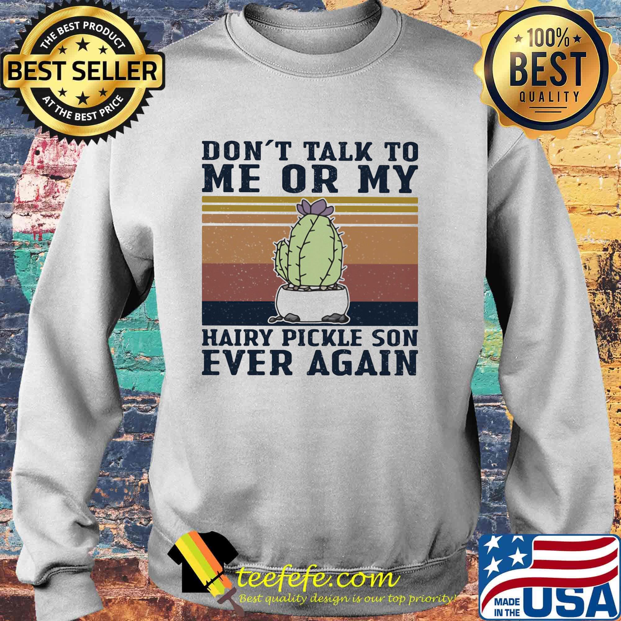 Cactus don't talk to me or my son ever again vintage retro s Sweater Cactus don't talk to me or my son ever again vintage retro s Sweater