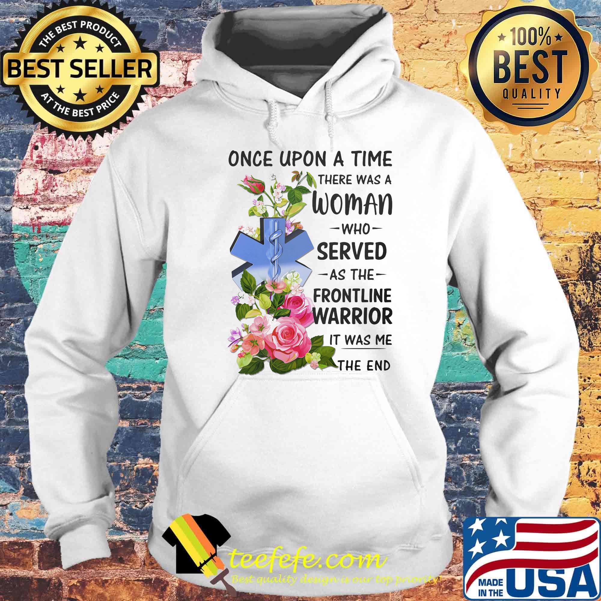 Caduceus EMT once upon a time there was a woman who served as the frontline warrior it was me the end s Hoodie Caduceus EMT once upon a time there was a woman who served as the frontline warrior it was me the end s Hoodie