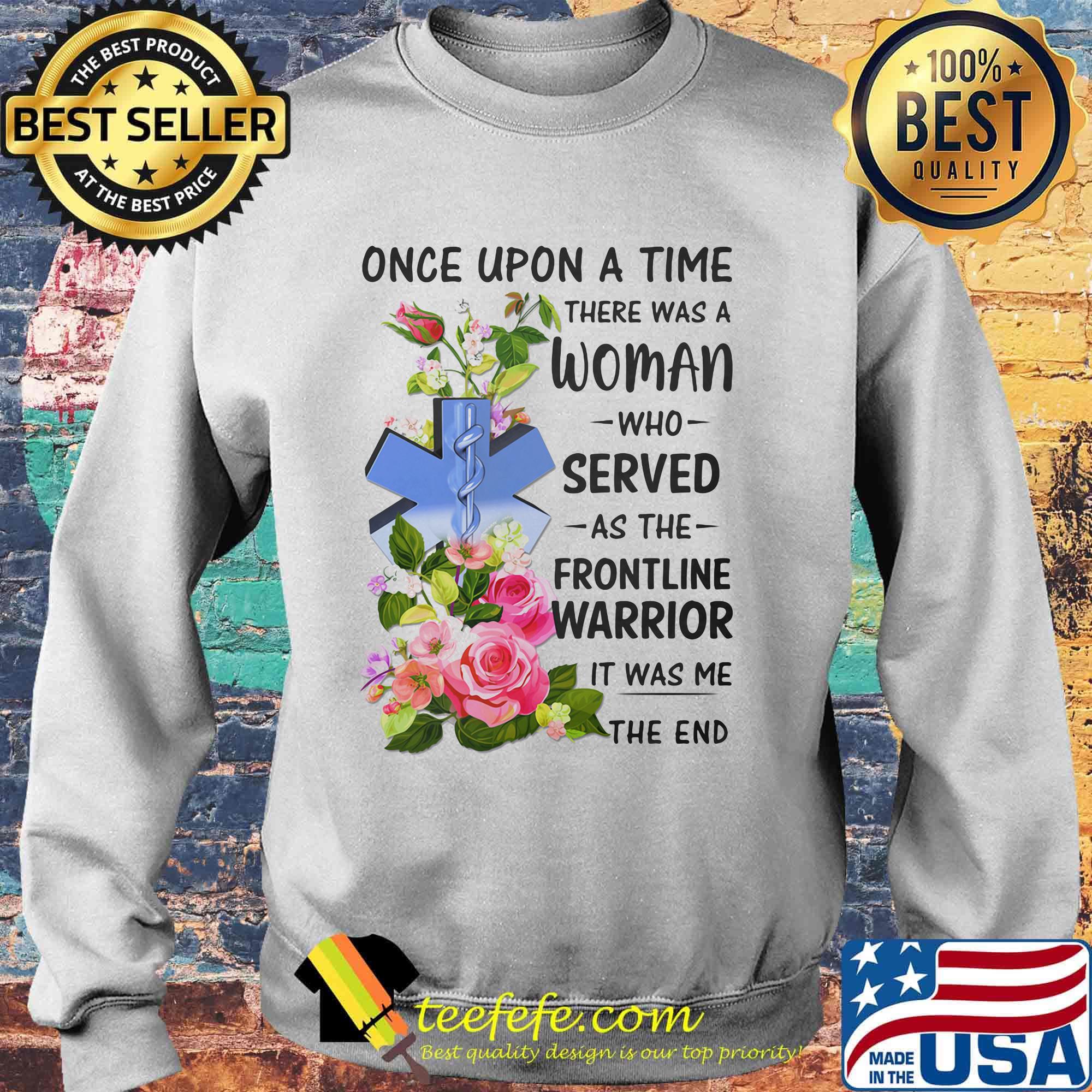 Caduceus EMT once upon a time there was a woman who served as the frontline warrior it was me the end s Sweater Caduceus EMT once upon a time there was a woman who served as the frontline warrior it was me the end s Sweater