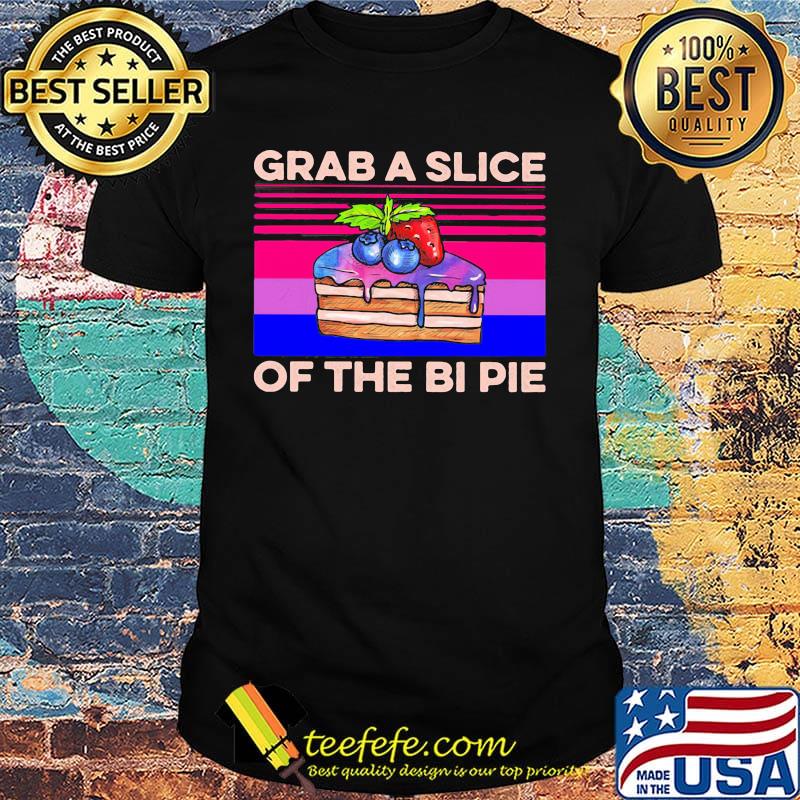 Cake grab a slice of the bi pie vintage shirt