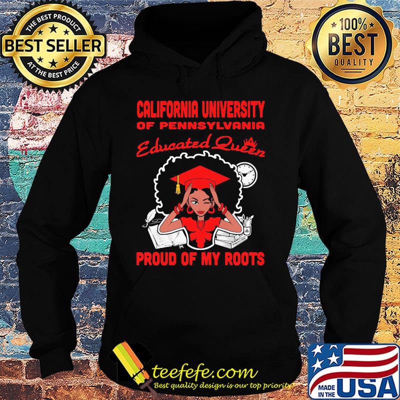 California university of pennsylvania educated queen proud of my roots s Hoodie California university of pennsylvania educated queen proud of my roots s Hoodie