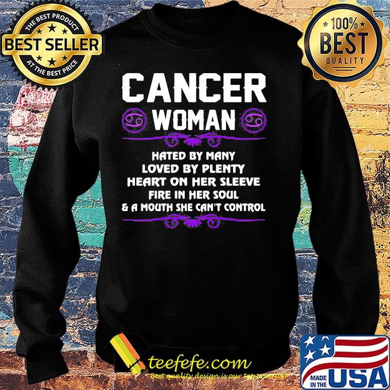 Cancer Woman Hated By Many Loved By Plenty Heart On Her Sleeve Fire In Her Soul And A Mouth She Can't Control Shirt Sweater Cancer Woman Hated By Many Loved By Plenty Heart On Her Sleeve Fire In Her Soul And A Mouth She Can't Control Shirt Sweater