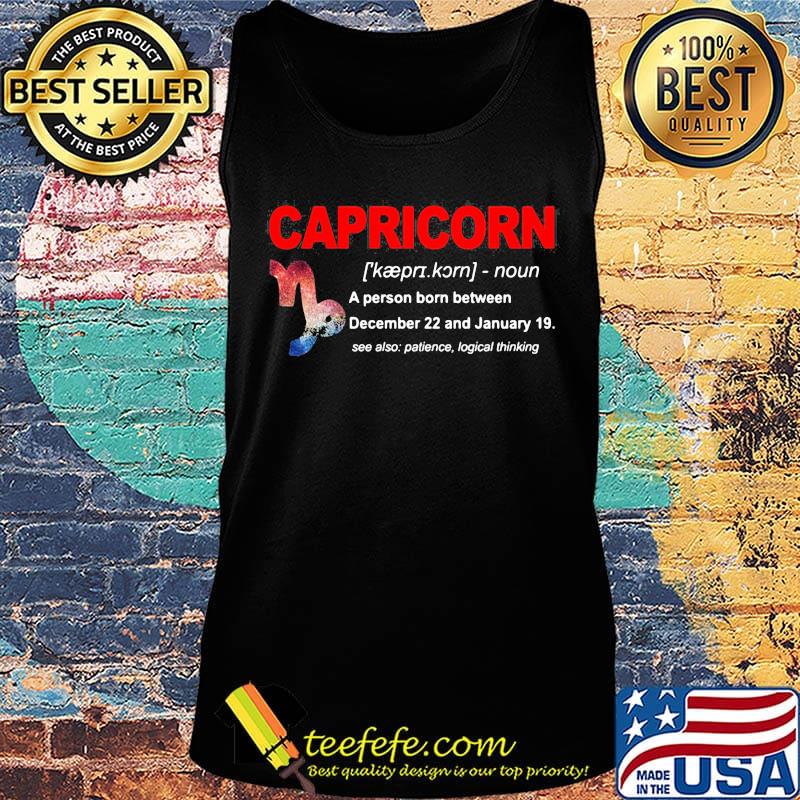 Capricorn A Person Born Between December 22 And January 19 Shirt Tank top Capricorn A Person Born Between December 22 And January 19 Shirt Tank top