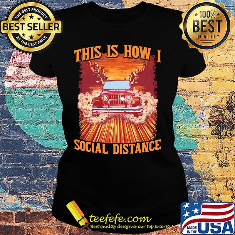 Car This is how I social distance s Ladies tee Car This is how I social distance s Ladies tee