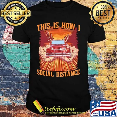 Car This is how I social distance shirt