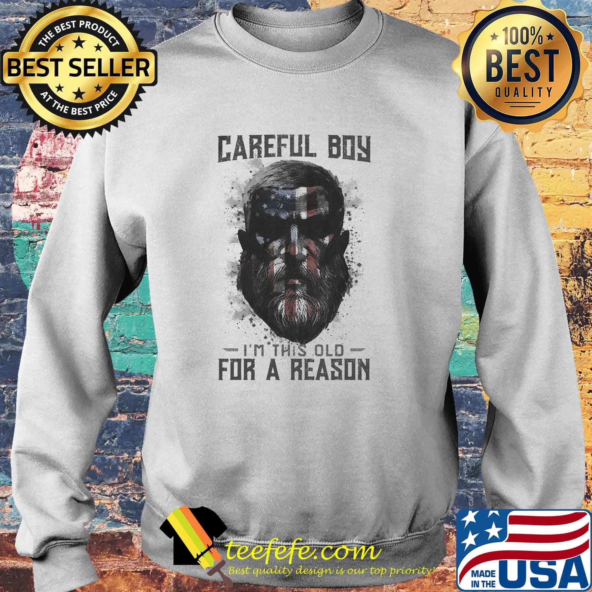 Careful boy i'm this old for a reason american flag independence day s Sweater Careful boy i'm this old for a reason american flag independence day s Sweater