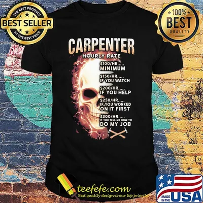Carpenter Hourly Rate Skullcap Minimum If You Watch If You Help On It First Do My Job Shirt