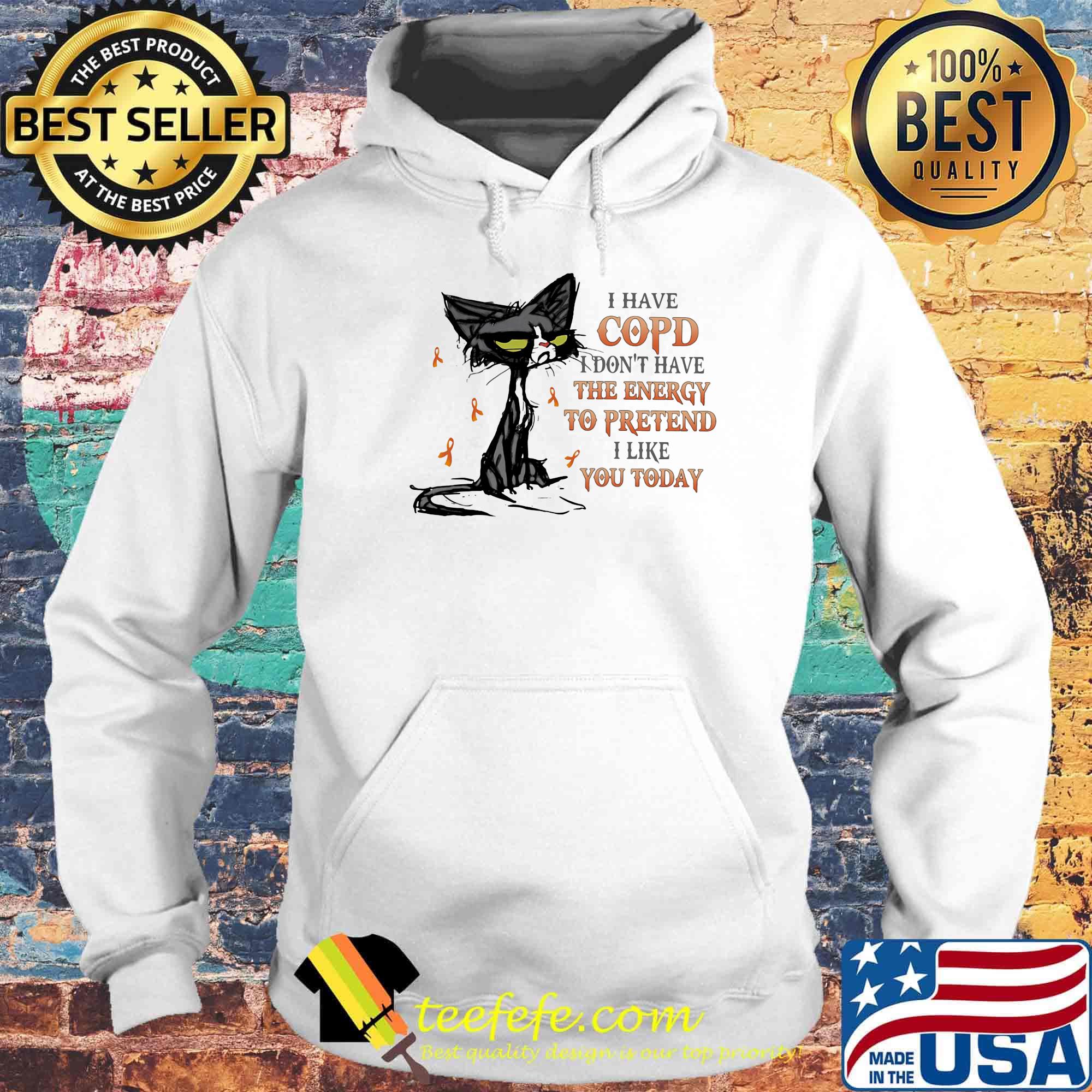 Cat black cancer i have copd i don't have the energy to pretend like you today s Hoodie Cat black cancer i have copd i don't have the energy to pretend like you today s Hoodie