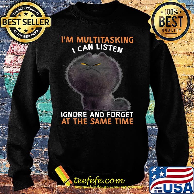 Cat black I'm multitasking I can listen ignore and forget at the same time s Sweater Cat black I'm multitasking I can listen ignore and forget at the same time s Sweater