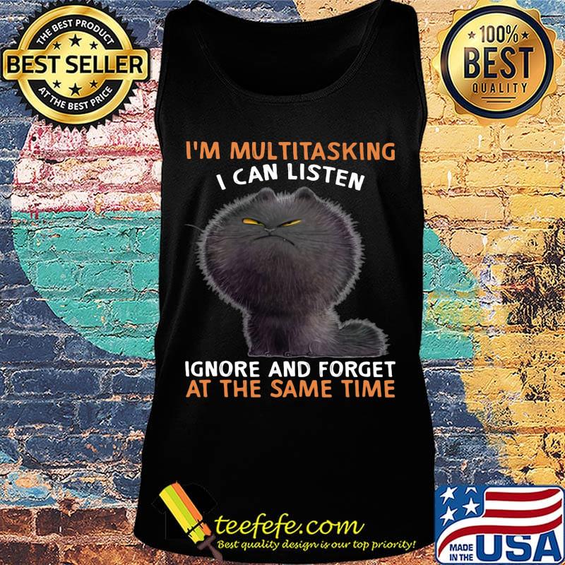 Cat black I'm multitasking I can listen ignore and forget at the same time s Tank top Cat black I'm multitasking I can listen ignore and forget at the same time s Tank top
