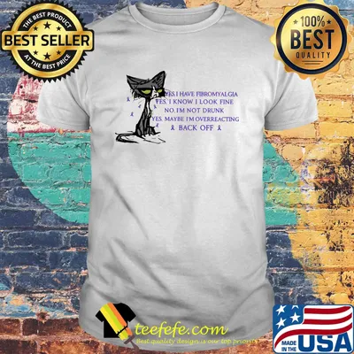 Cat black yes I have fibromyalgia yes I know I look fine shirt