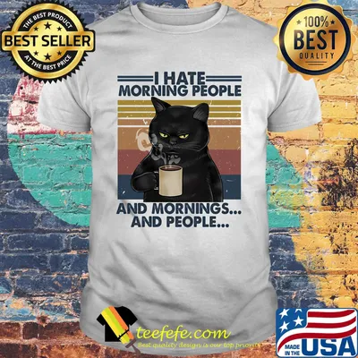 Cat drink coffee i hate morning people and mornings and people vintage retro shirt