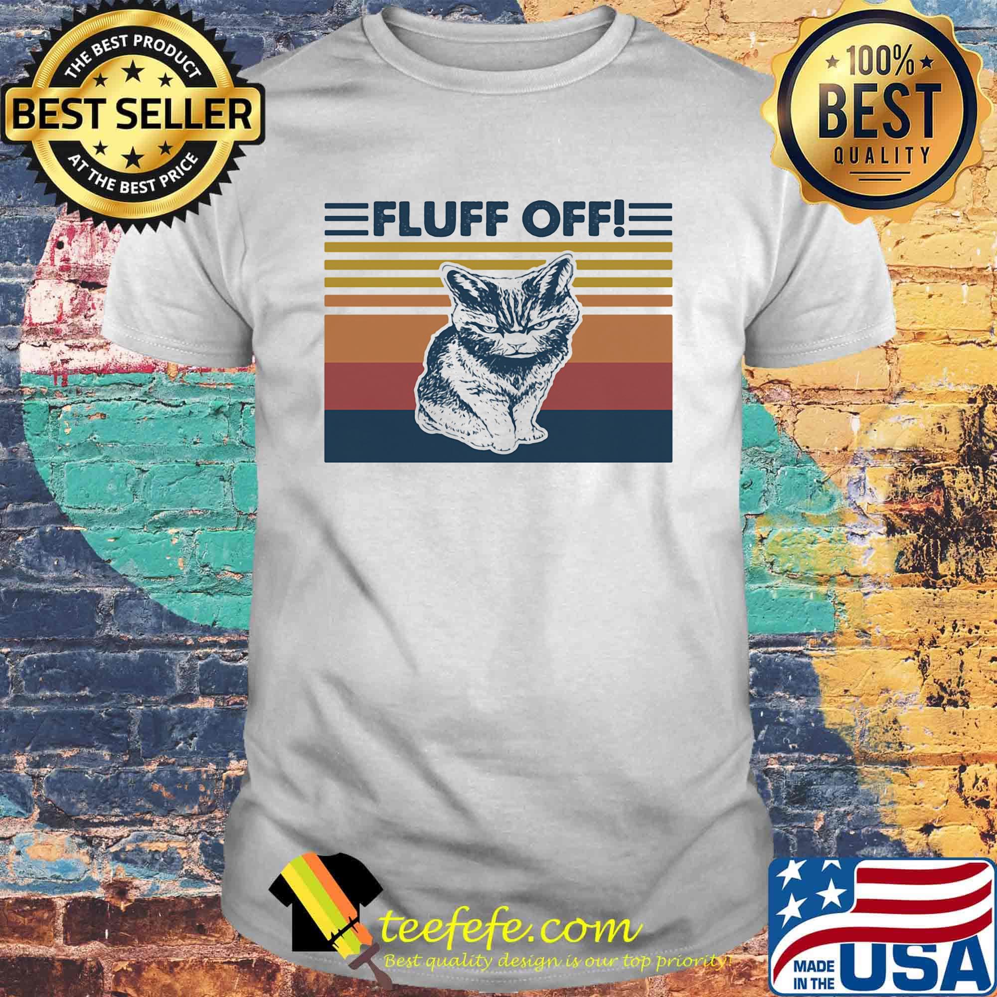 Cat fluff off vintage retro shirt Cat fluff off vintage retro shirt