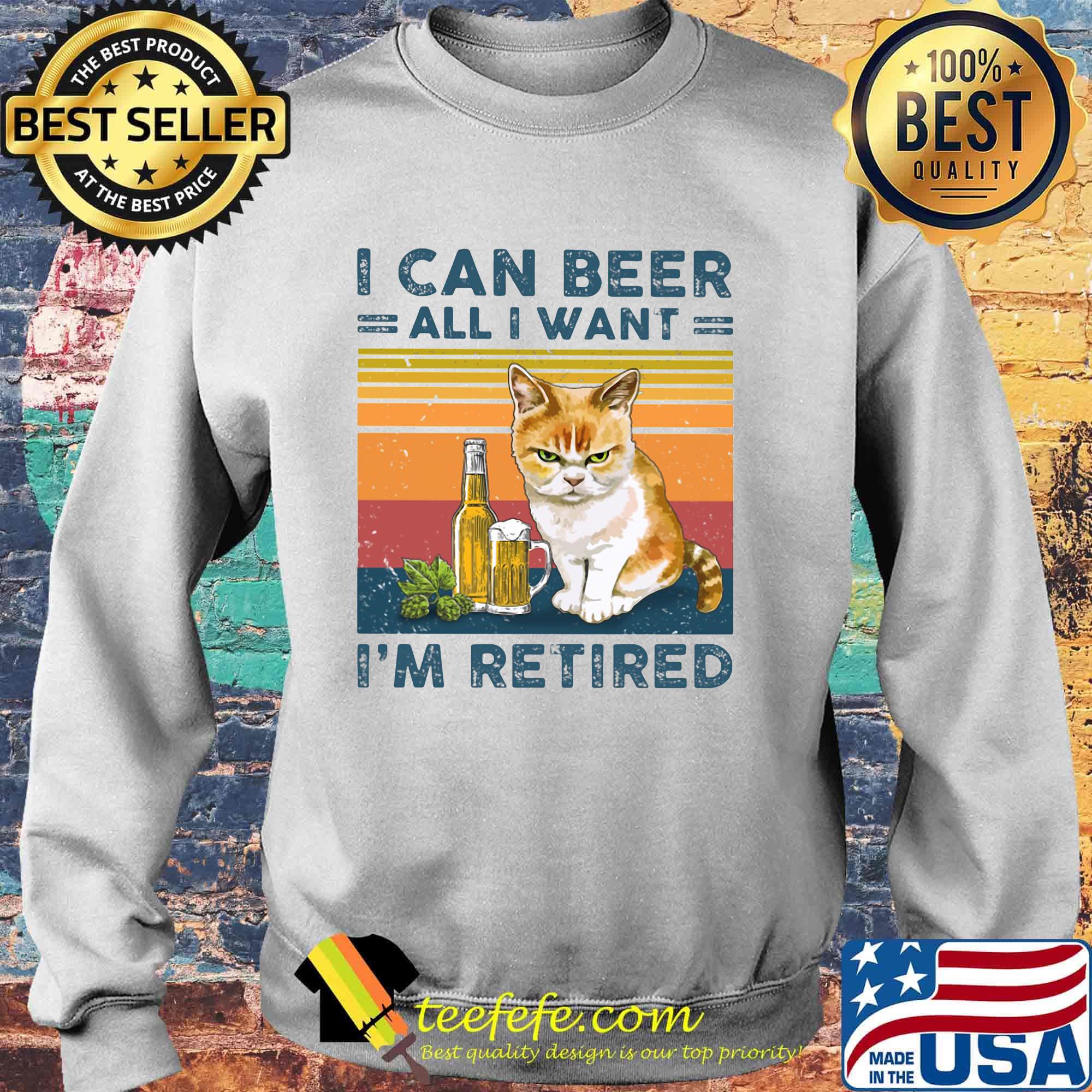 Cat i can beer all i want i'm retired vintage retro s Sweater Cat i can beer all i want i'm retired vintage retro s Sweater