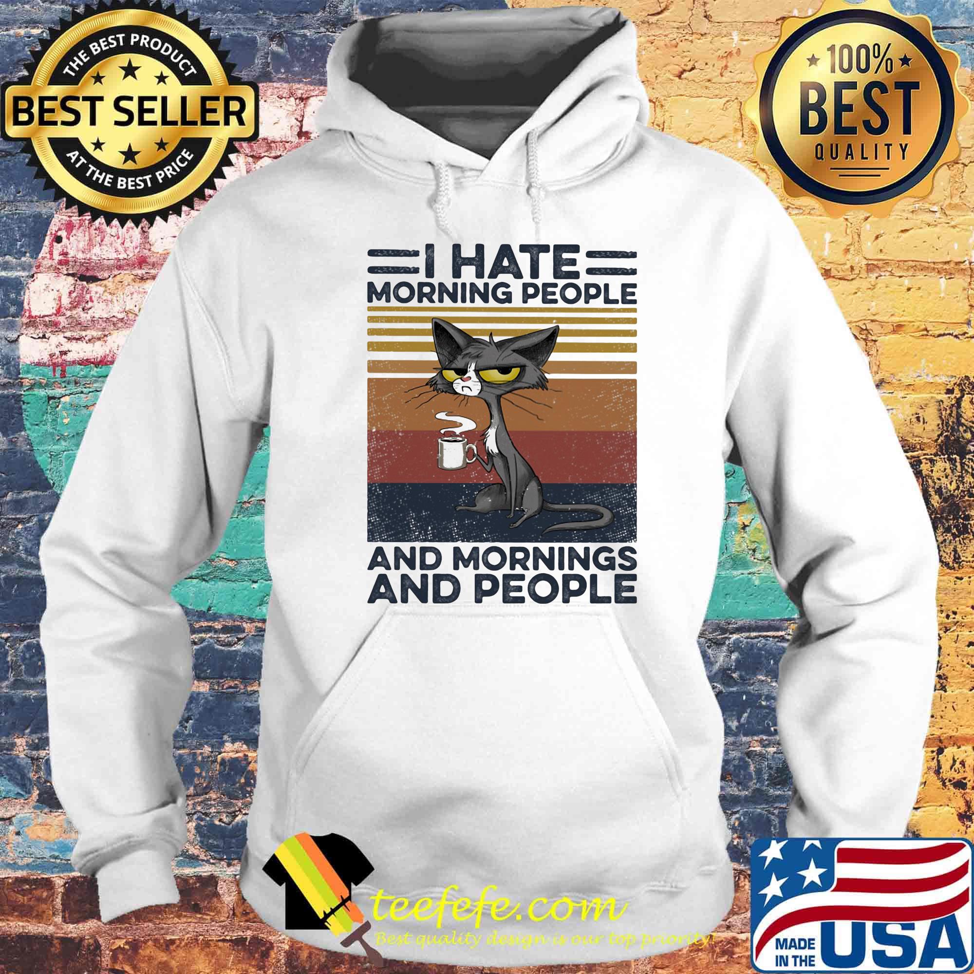 Cat I hate morning people and mornings and people vintage retro s Hoodie Cat I hate morning people and mornings and people vintage retro s Hoodie