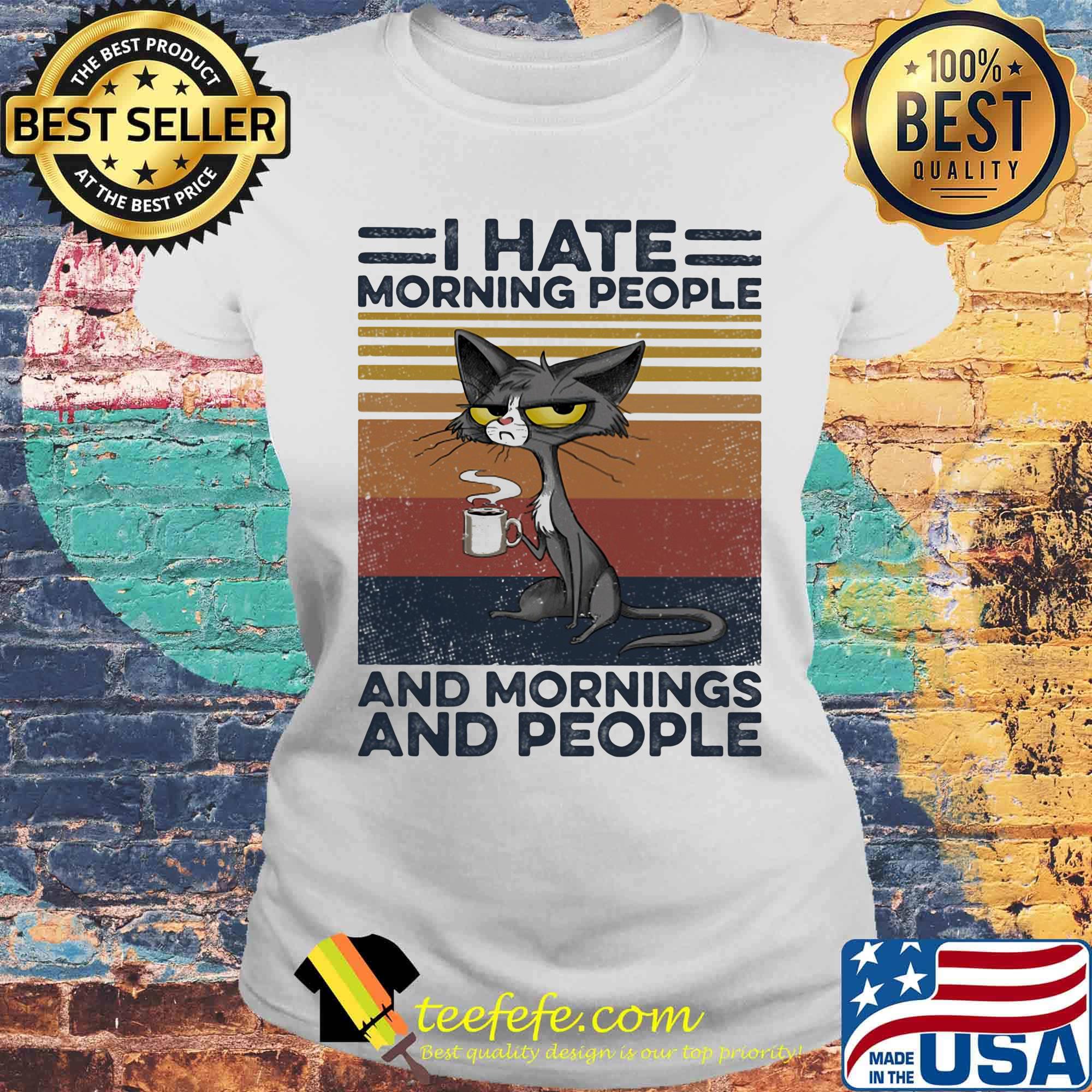 Cat I hate morning people and mornings and people vintage retro s Laides tee Cat I hate morning people and mornings and people vintage retro s Laides tee