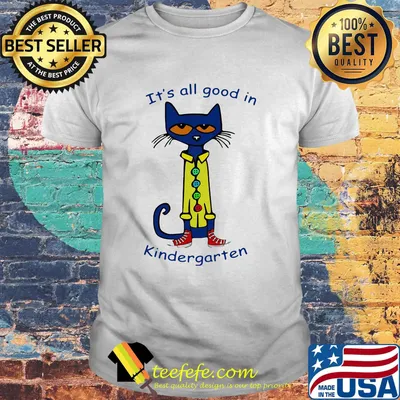 Cat it's all good in kindergarten shirt