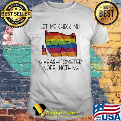 Cat LGBT let me check my giveashitometer nope nothing shirt