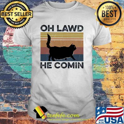 Cat oh lawd he comin vintage retro shirt