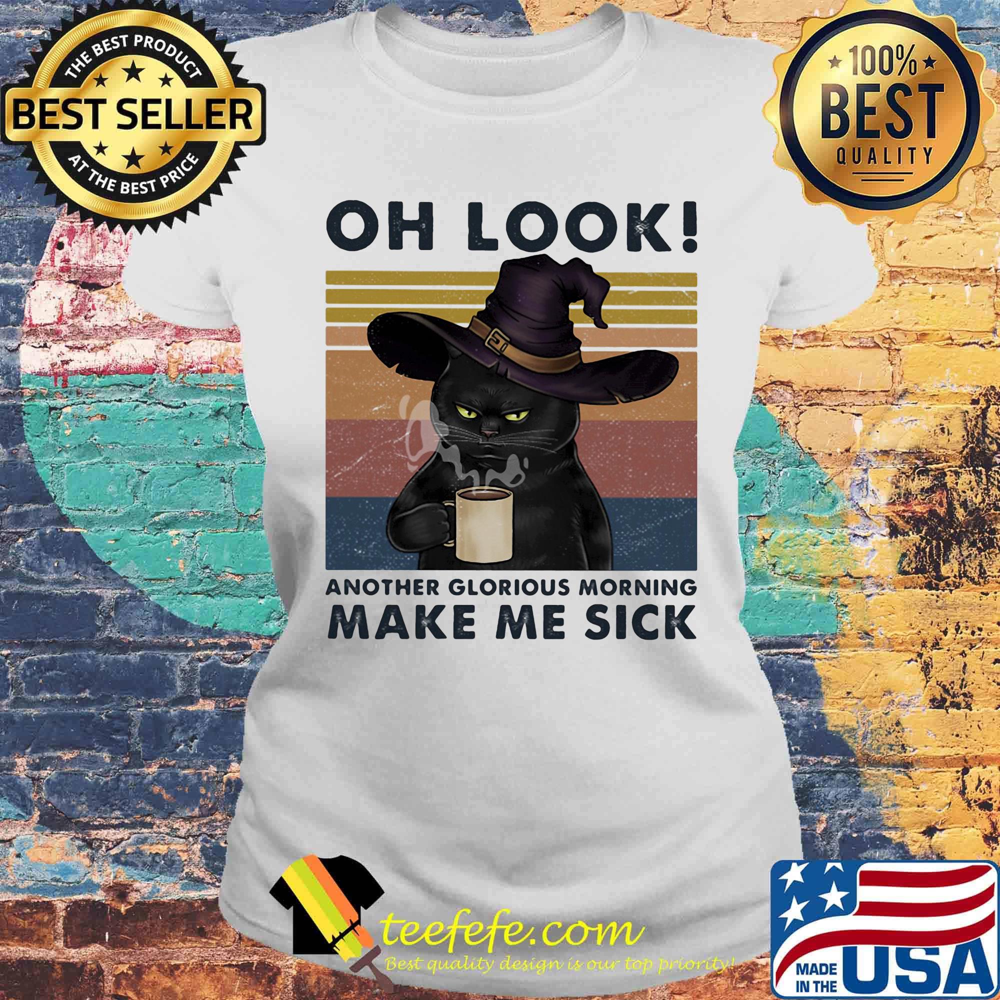 Cat oh look another glorious morning make me sick vintage retro s Laides tee Cat oh look another glorious morning make me sick vintage retro s Laides tee
