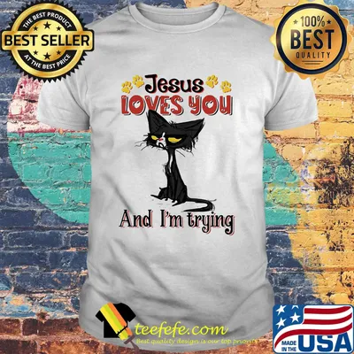 Cat paw jesus loves you and i'm trying shirt